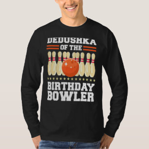 Dedushka Of The Birthday Bowler Bday Bowling Party T-Shirt