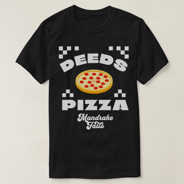 Deeds Pizza Mandrake Falls T-Shirt (Design Front)