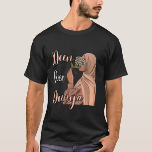 Deen Over Dunya Strong Muslimah Hijab Muslim Woman T-Shirt