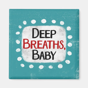 Deep Breaths, Baby Refrigerator Magnet