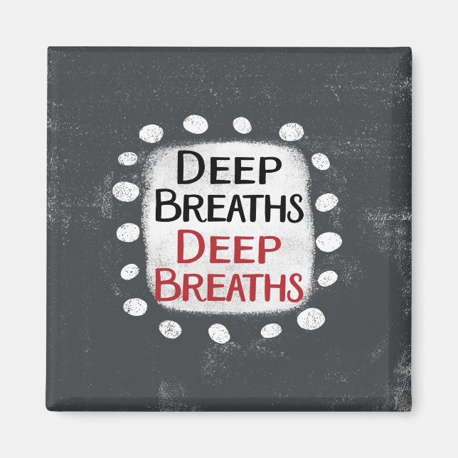 Deep Breaths Refrigerator Magnet (Front)