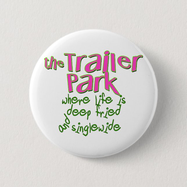 Deep Fried Singlewide 6 Cm Round Badge (Front)