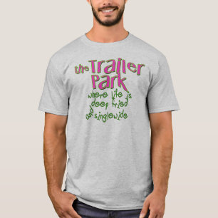 Deep Fried Singlewide T-Shirt