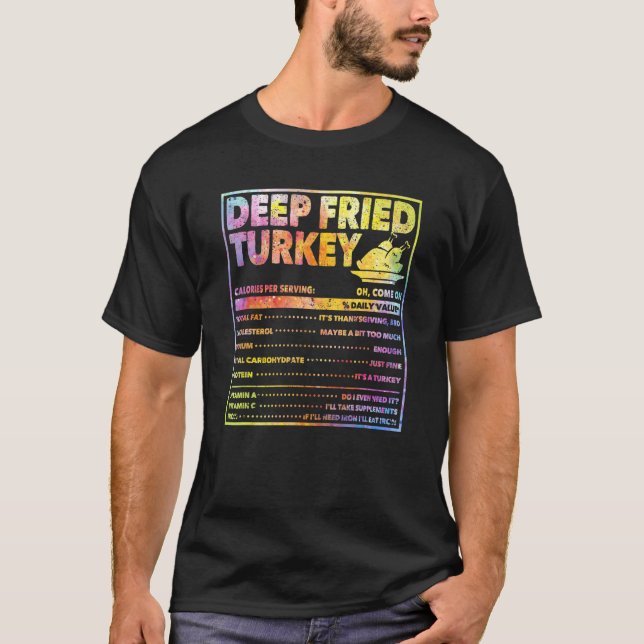 Deep Fried Turkey  Thanksgiving Dinner Nutrition F T-Shirt (Front)