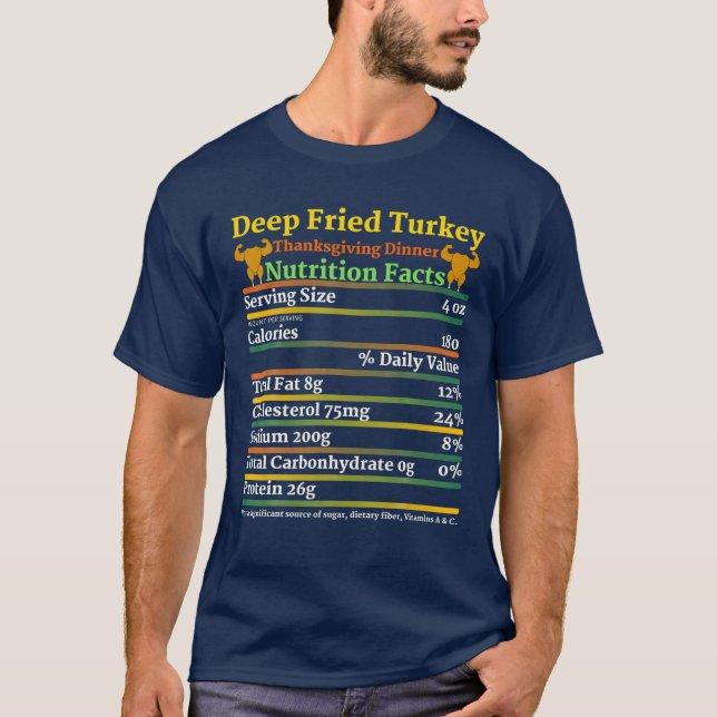 Deep Fried Turkey Thanksgiving Dinner Nutrition Fa T-Shirt (Front)