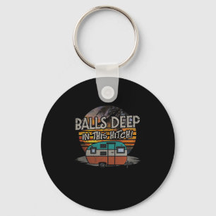 Deep In This Hitch Funny Camping Gift Key Ring