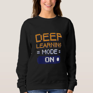 Deep Learning Mode On Software Data Engineers Sweatshirt
