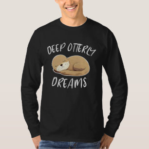 Deep Ottery Dreams Funny For Sea Otters Fan T-Shirt