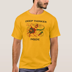 Deep Thinker Inside (Neuron Synapse) T-Shirt