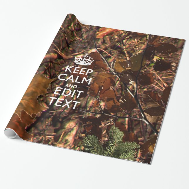 Deep Woods Camouflage Keep Calm Have Your Text Wrapping Paper (Unrolled)