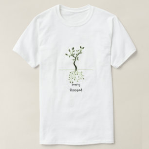 deeply rooted T-Shirt
