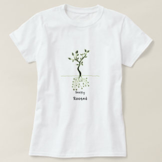 deeply rooted T-Shirt