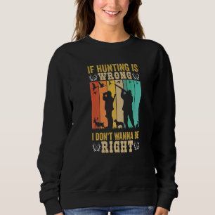 Deer And Duck Hunting Quote For Hunters Retro Vint Sweatshirt