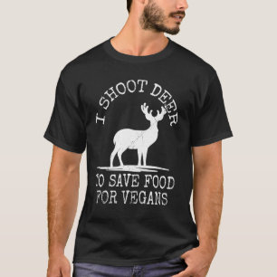 Deer Hunter Doe Hunt Venison Eater Anti-Vegan Non- T-Shirt