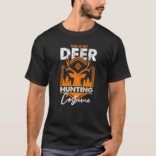 Deer Hunter Hunt  This Is My Deer Hunting Costume  T-Shirt (Front)