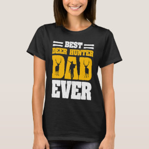 Deer Hunter Hunting Season Father Huntsman Dad 4 T-Shirt