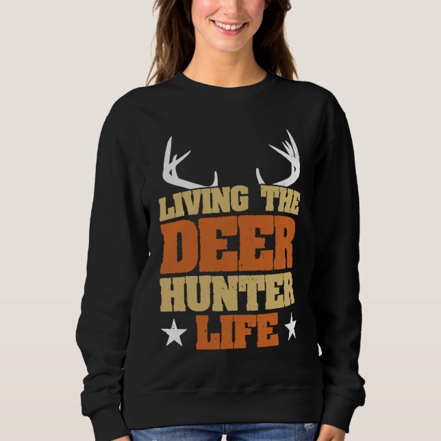 Deer Hunter Hunting Season Huntsman  1 Sweatshirt (Front)