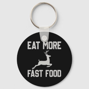 Deer Hunting  Eat More Fast Food  Fun Gift For Hun Key Ring