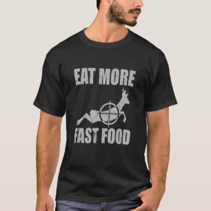 Deer Hunting Eat More Fast Food Funny Tee For Hunt