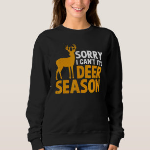 Deer Hunting For Men Sorry I Can't It's Deer Seas Sweatshirt