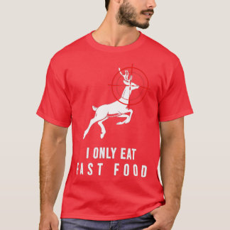 Deer Hunting Funny Deer Bow Hunter Fast Food Gift T-Shirt