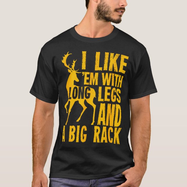 Deer Hunting I Like 'Em With Long Legs And A Big T-Shirt (Front)