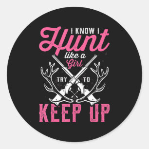Deer Hunting Lover Gift Hunters I Know I Hunt Like Classic Round Sticker