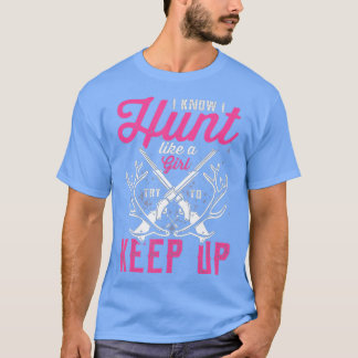 Deer Hunting Lover Gift Hunters I Know I Hunt Like T-Shirt