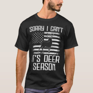 Deer Hunting Men Sorry Its Deer Season Funny Hunte T-Shirt