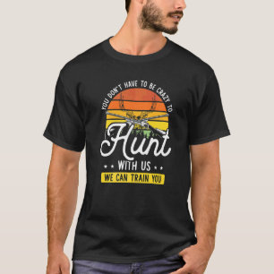Deer Hunting Quote Game Hunter Outdoor Camp Lover T-Shirt
