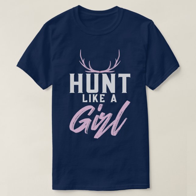 Deer Hunting Woman Hunt Like A Girl  T-Shirt (Design Front)
