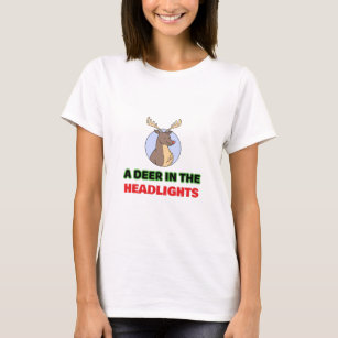 Deer in the headlights animal pun T-Shirt