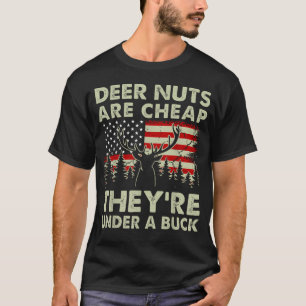 Deer Nuts Are Cheap Deer Hunting- Men Funny T-Shirt
