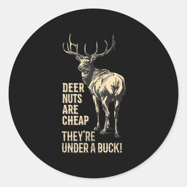 Deer Nuts Are Cheap They're Under A Buck Deer Fun  Classic Round Sticker (Front)