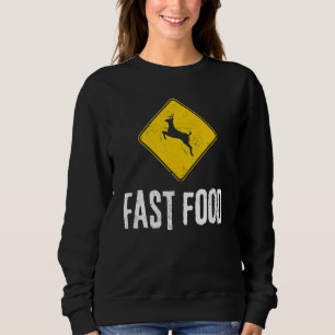 Deer Sign Hunters Fast Food Deer Hunting Sweatshirt