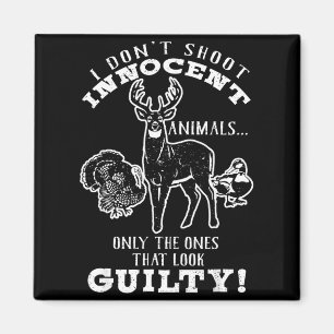 Deer, Turkey, Duck Hunter I Don't Shoot Innocent A Magnet