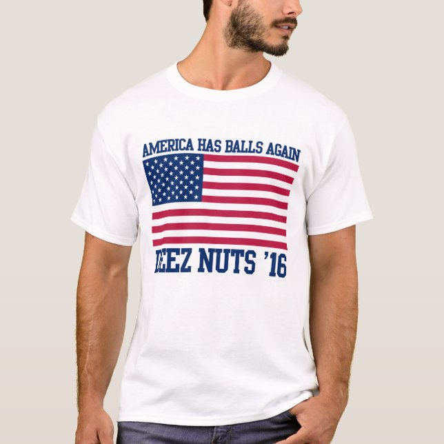 Deez Nuts for President America Has Balls Again T-Shirt (Front)