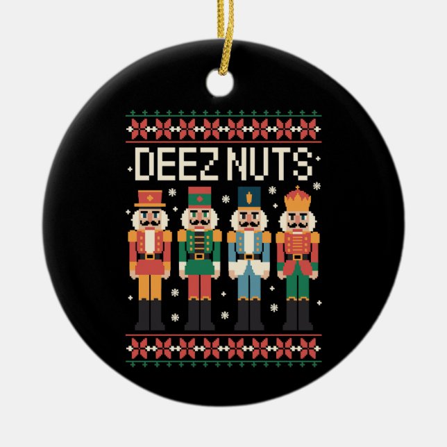 Deez Nuts Funny Christmas Nutcracker Xmas Holiday Ceramic Ornament (Front)
