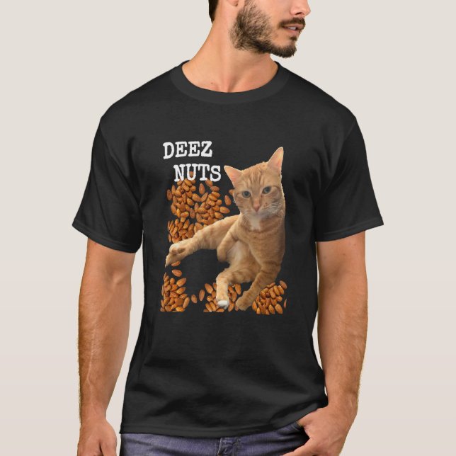 Deez Nuts joke with Cat and Almonds T-Shirt (Front)