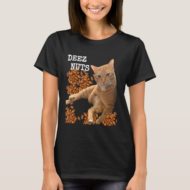 Deez Nuts joke with Cat and Almonds T-Shirt (Front)