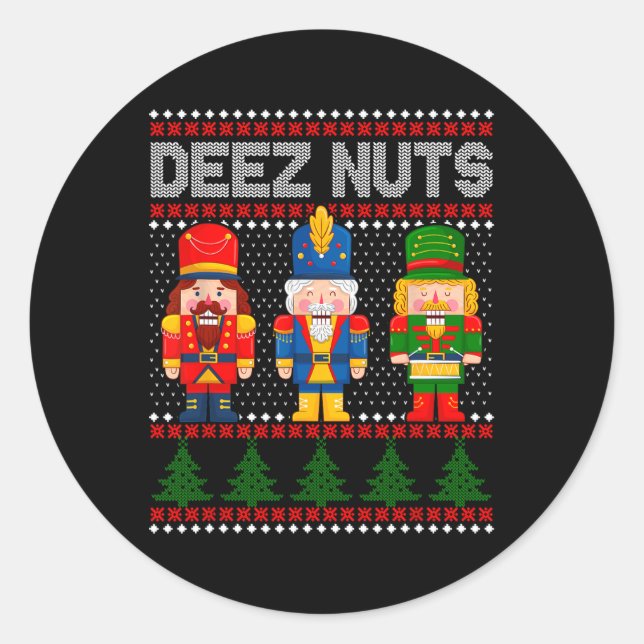 Deez Nuts Nutcracker Fun Ugly Christmas  Classic Round Sticker (Front)