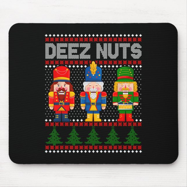 Deez Nuts Nutcracker Fun Ugly Christmas  Mouse Pad (Front)