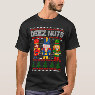Deez Nuts Nutcracker Fun Ugly Christmas T-Shirt