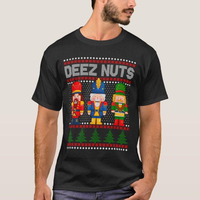 Deez Nuts Nutcracker  Fun Ugly Christmas   T-Shirt (Front)