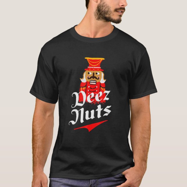 Deez Nuts Nutcracker Funny Ugly Christmas Xmas T-Shirt (Front)