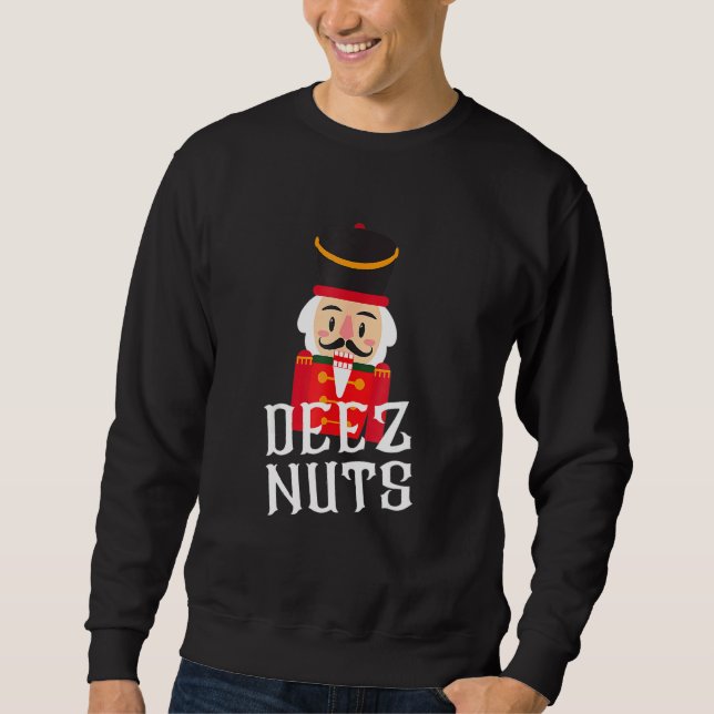 Deez Nuts Nutcracker Nu Men Women Funny Christmas  Sweatshirt (Front)