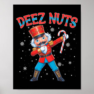 Deez Nuts Nutcracker Nut Funny Christmas Xmas Men  Poster