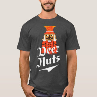 Deez Nuts Nutcracker Nut  Men & Women Funny Xmas P T-Shirt