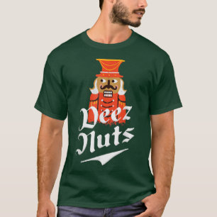 Deez Nuts Nutcracker Nut Men & Women Funny Xmas P T-Shirt