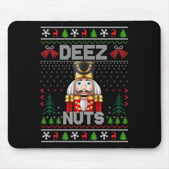 Deez Nuts Nutcracker Shirt Funny Ugly Christmas Fo Mouse Pad (Front)